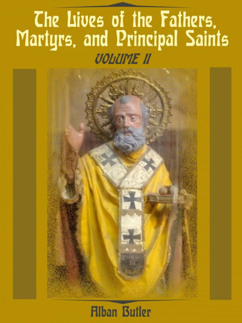 Big bigCover of The Lives of the Fathers, Martyrs, and Principal Saints : Volume II (Illustrated)