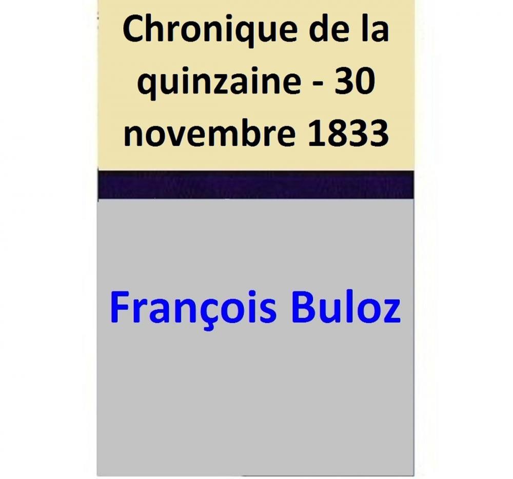 Big bigCover of Chronique de la quinzaine - 30 novembre 1833