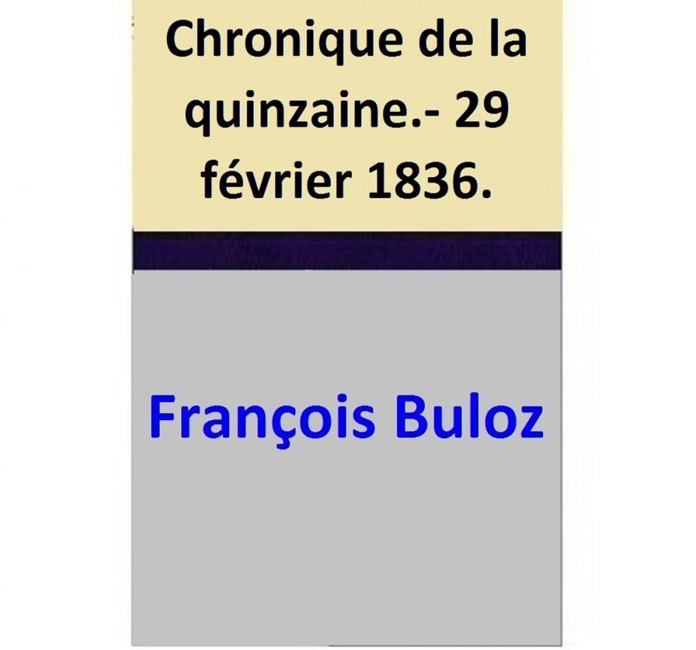 Big bigCover of Chronique de la quinzaine.- 29 février 1836.