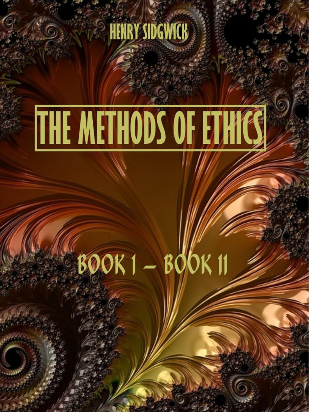 Big bigCover of The Methods of Ethics : Book I - Book II (Illustrated)