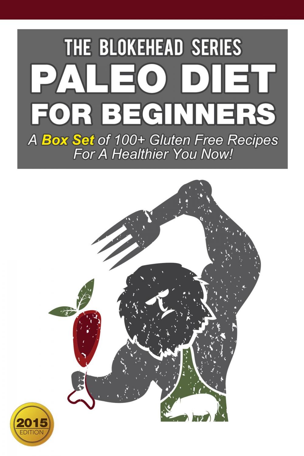 Big bigCover of Paleo Diet For Beginners:A Box Set of 100+ Gluten Free Recipes For A Healthier You Now!