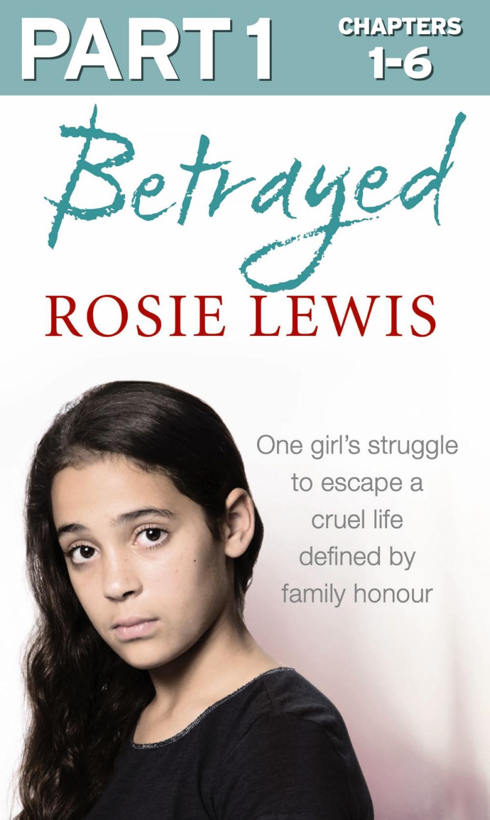 Big bigCover of Betrayed: Part 1 of 3: The heartbreaking true story of a struggle to escape a cruel life defined by family honour