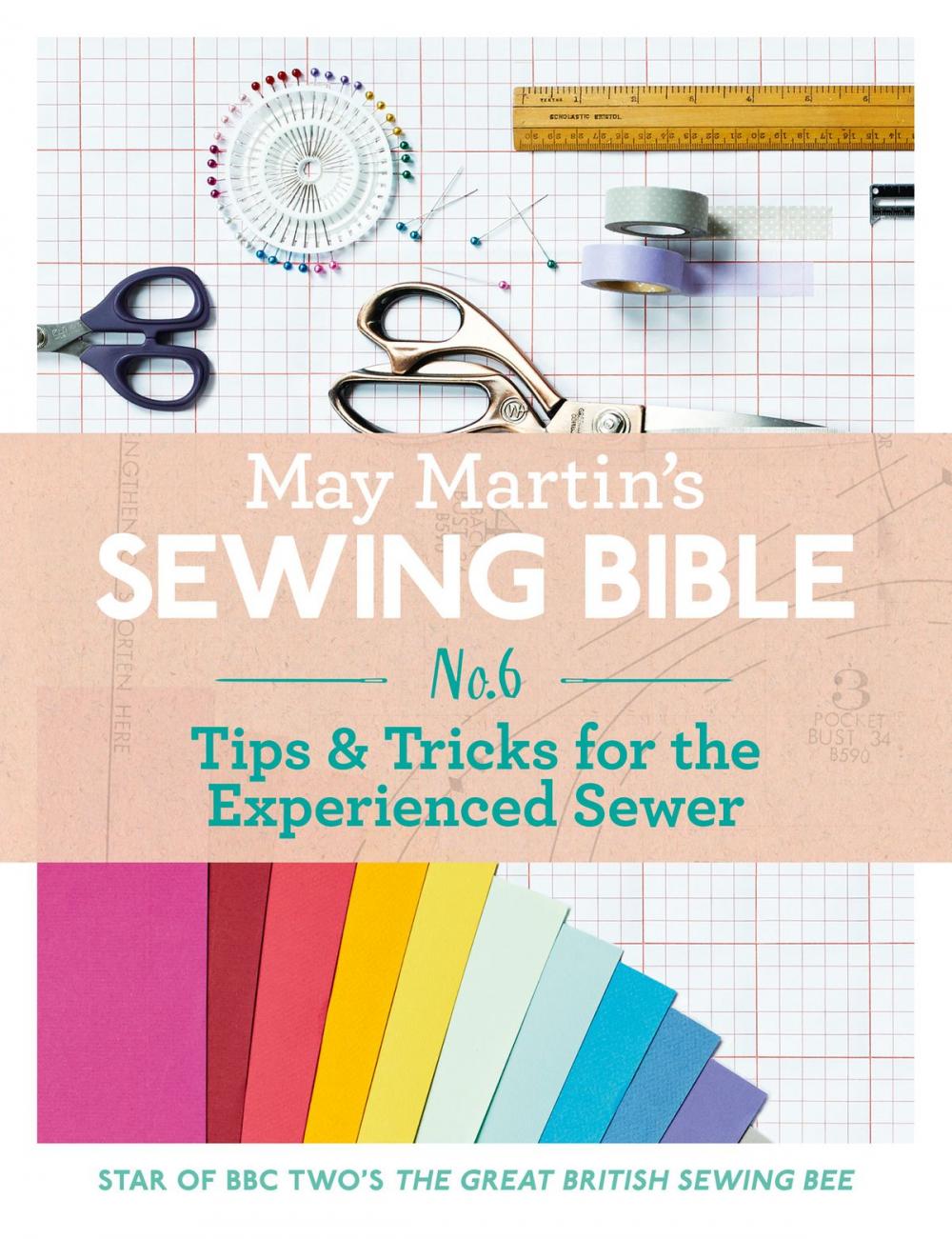 Big bigCover of May Martin’s Sewing Bible e-short 6: Tips & Tricks for the Experienced Sewer