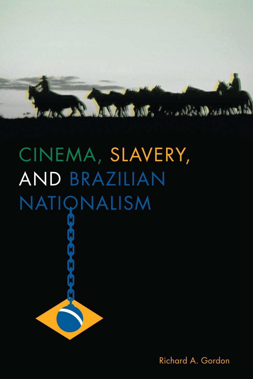 Big bigCover of Cinema, Slavery, and Brazilian Nationalism