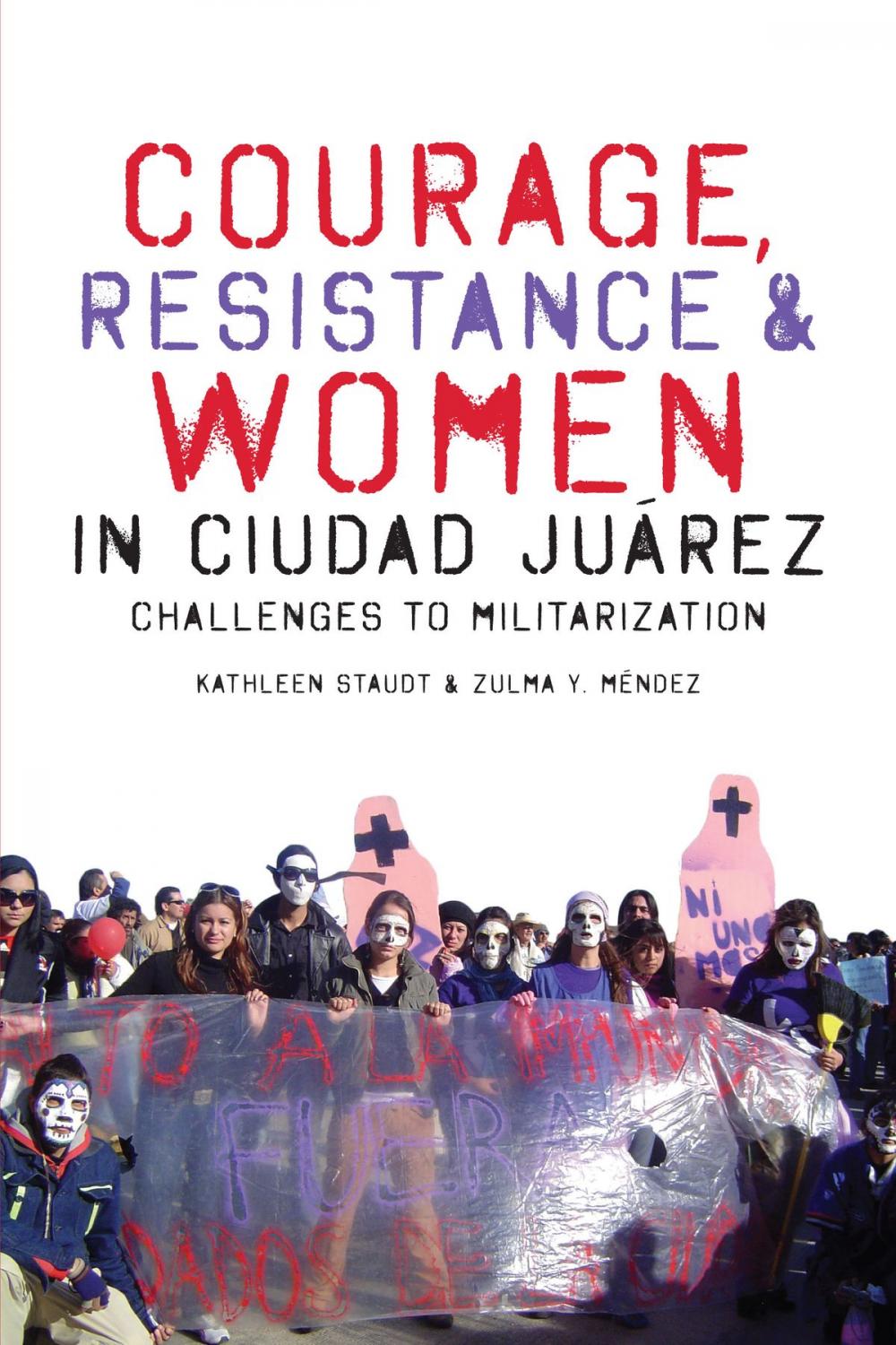 Big bigCover of Courage, Resistance, and Women in Ciudad Juárez