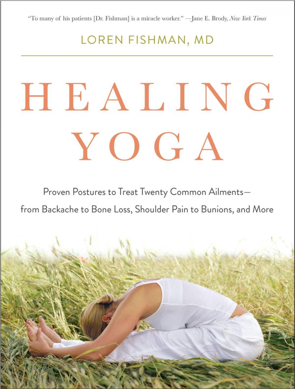 Big bigCover of Healing Yoga: Proven Postures to Treat Twenty Common Ailments—from Backache to Bone Loss, Shoulder Pain to Bunions, and More