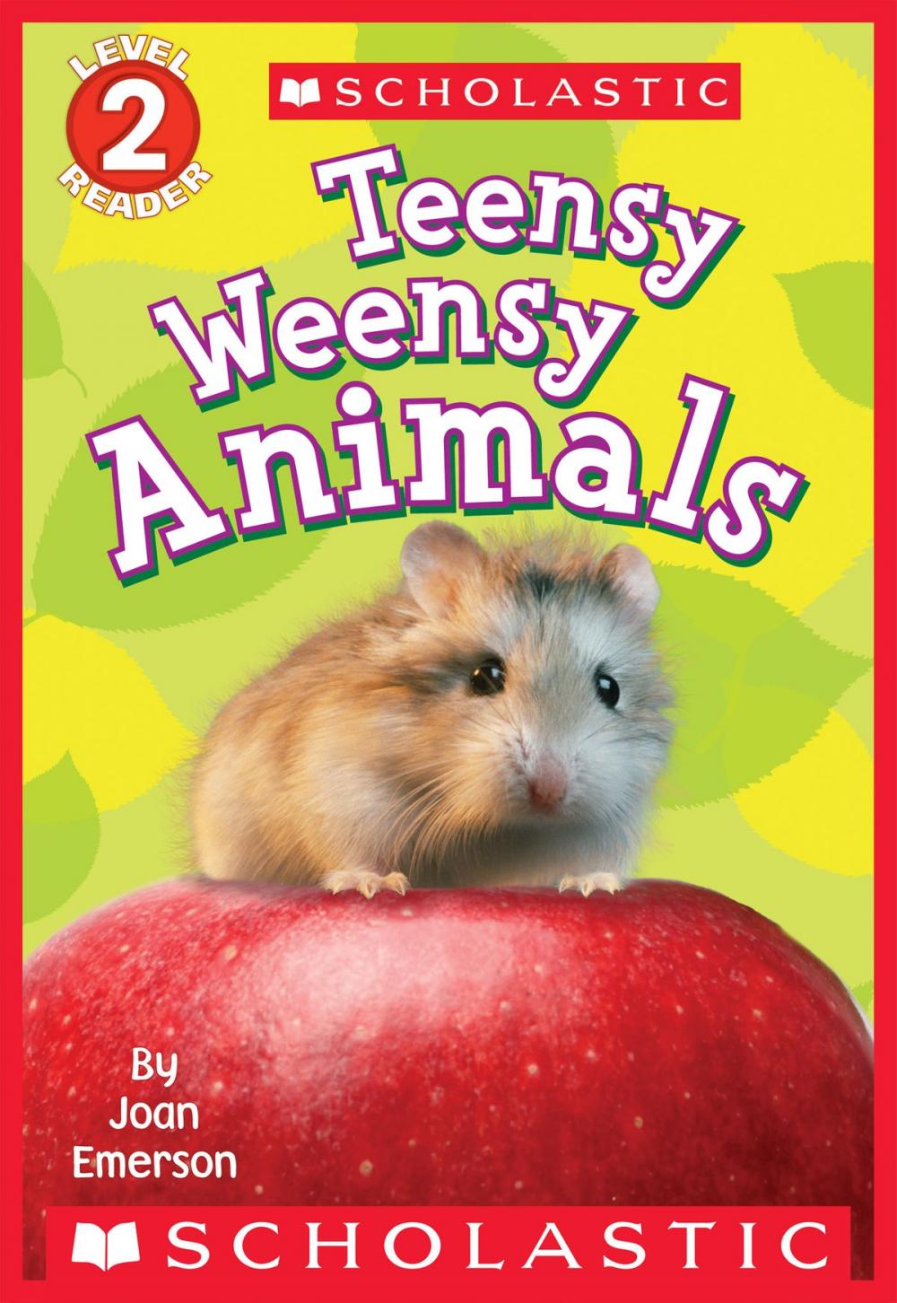 Big bigCover of Scholastic Reader Level 2: Teensy Weensy Animals