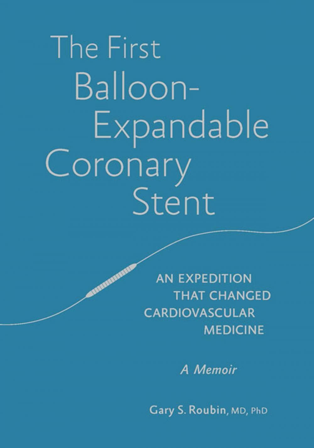 Big bigCover of The First Balloon-Expandable Coronary Stent