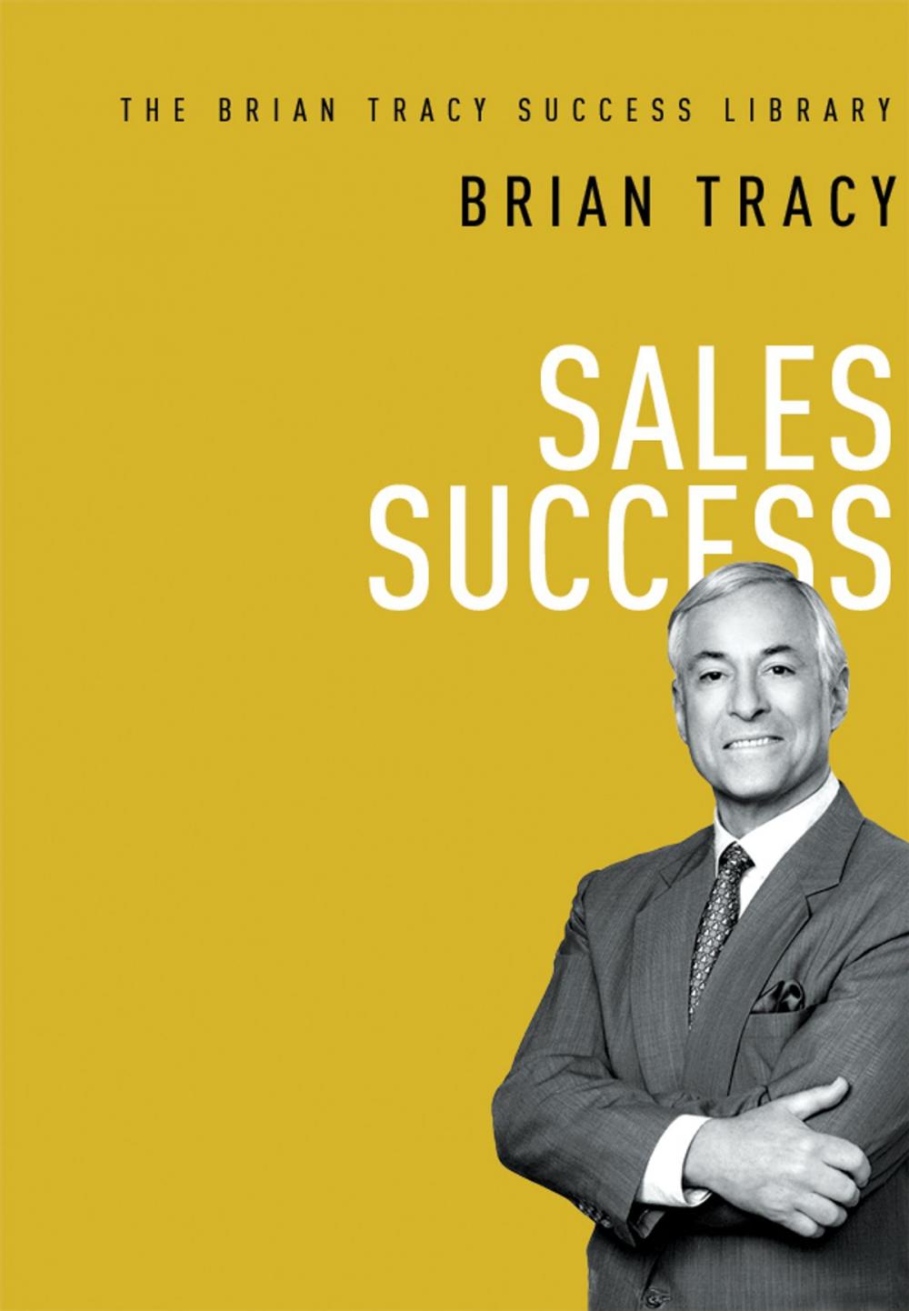 Big bigCover of Sales Success (The Brian Tracy Success Library)