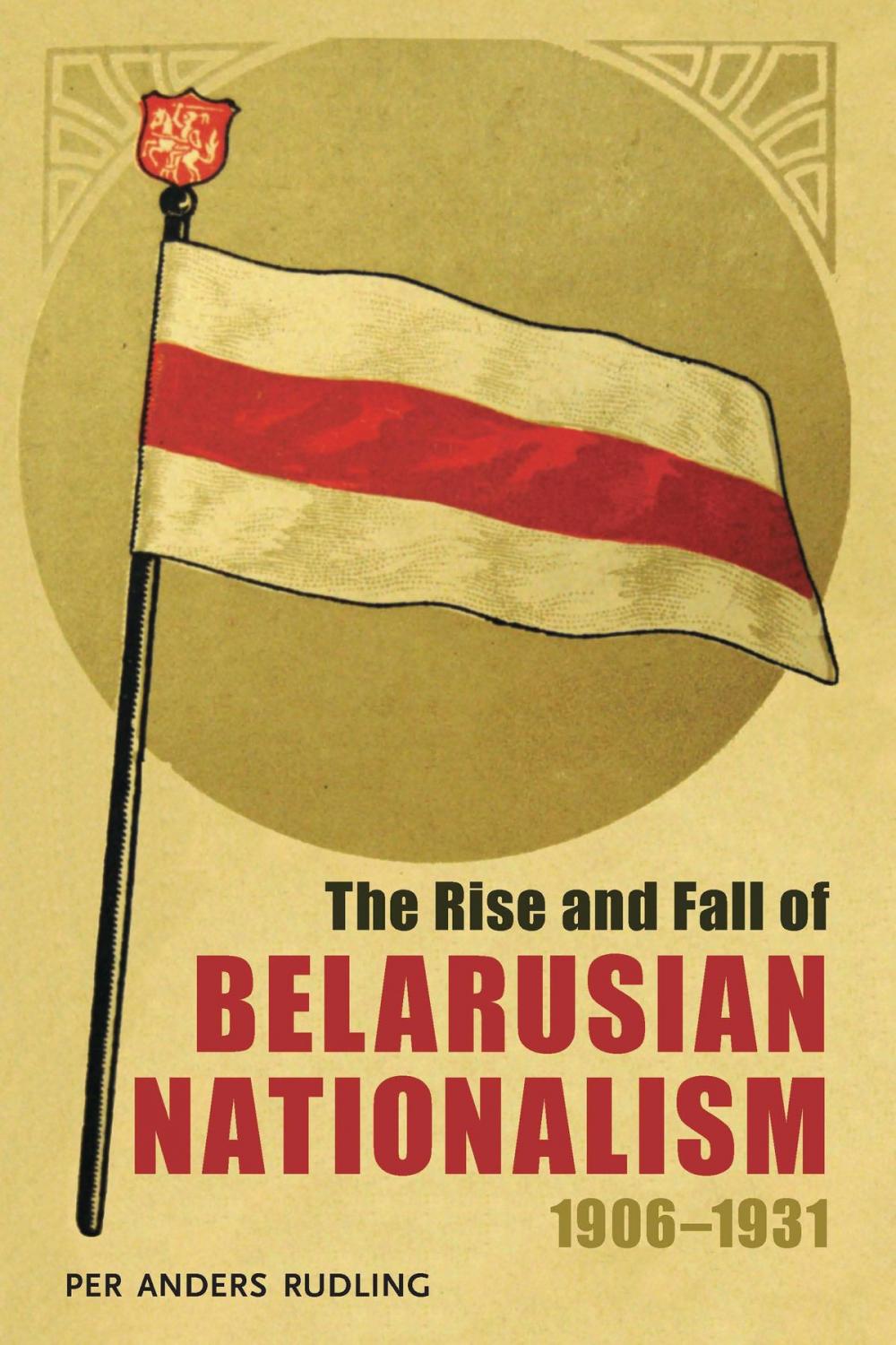 Big bigCover of The Rise and Fall of Belarusian Nationalism, 1906–1931