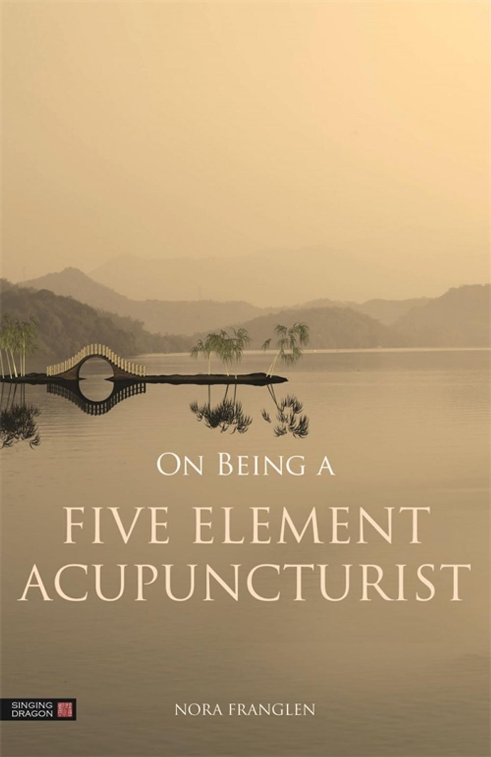 Big bigCover of On Being a Five Element Acupuncturist