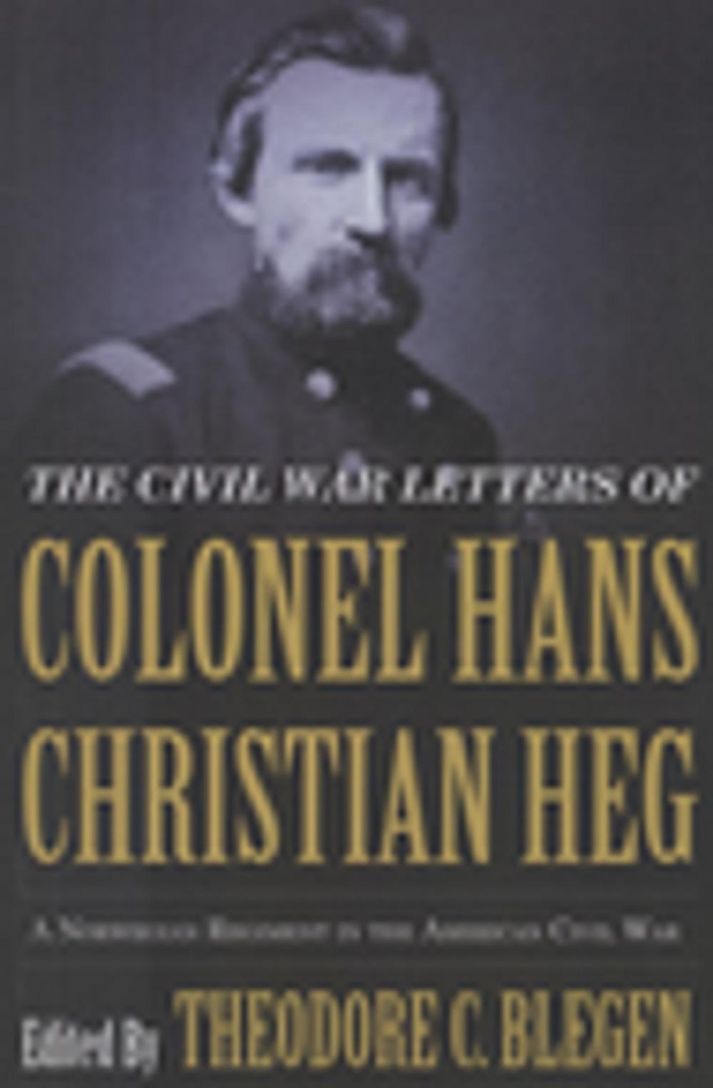 Big bigCover of The Civil War Letters of Colonel Hans Christian Heg