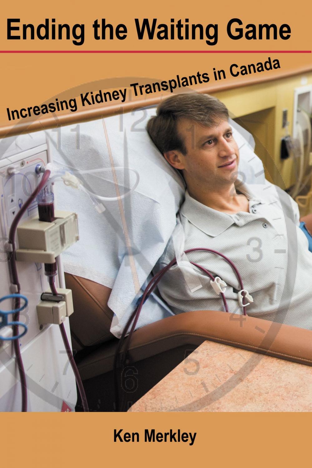 Big bigCover of Ending the Waiting Game: Increasing Kidney Transplants in Canada