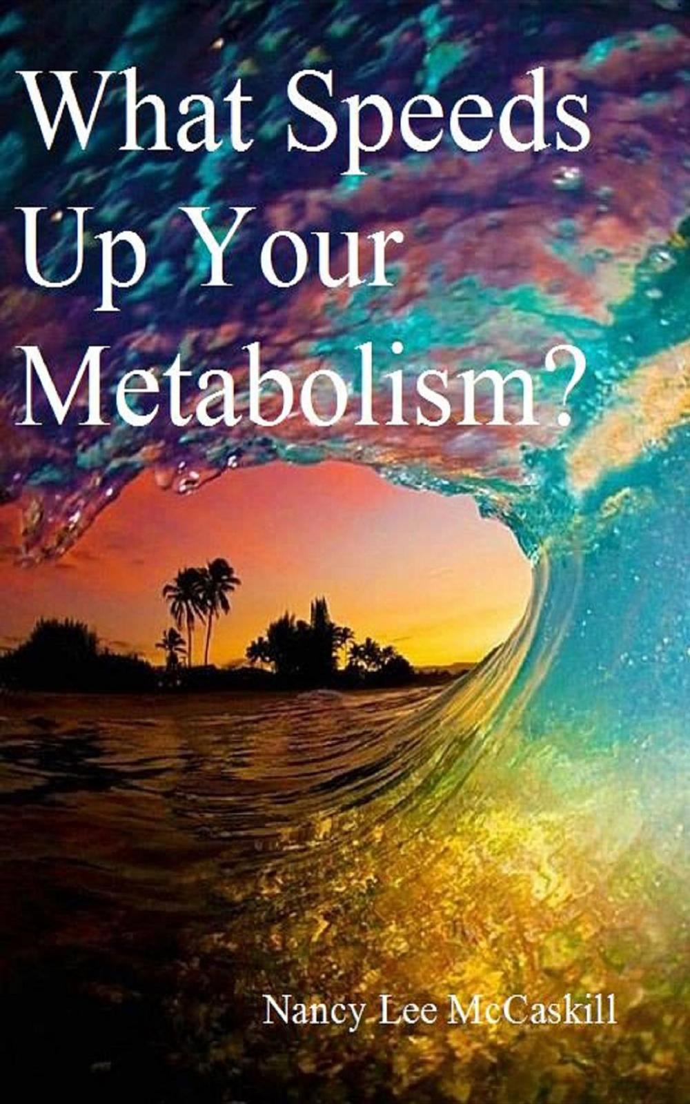 Big bigCover of What Speeds Up Your Metabolism?