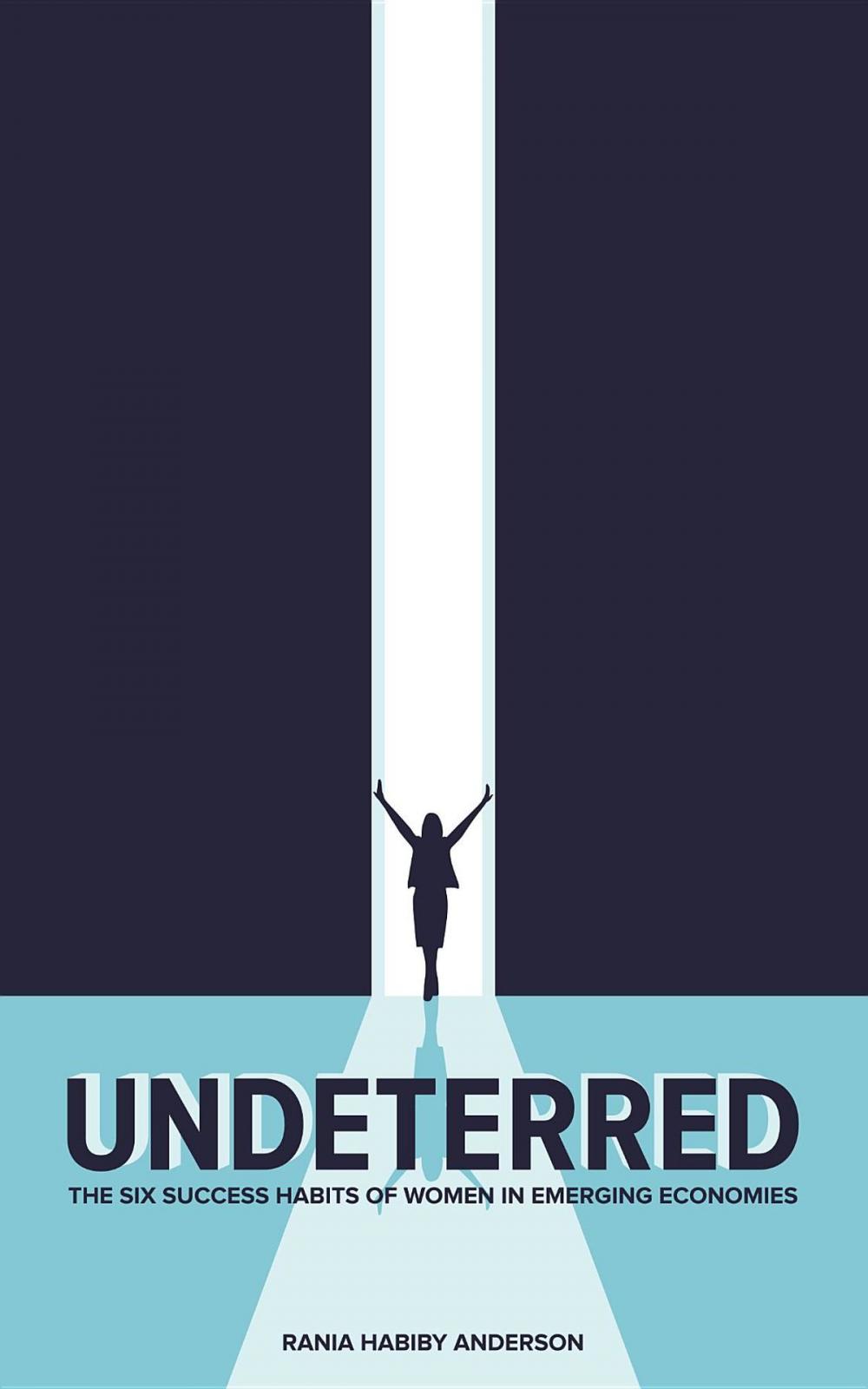 Big bigCover of Undeterred: The Six Success Habits of Women in Emerging Economies