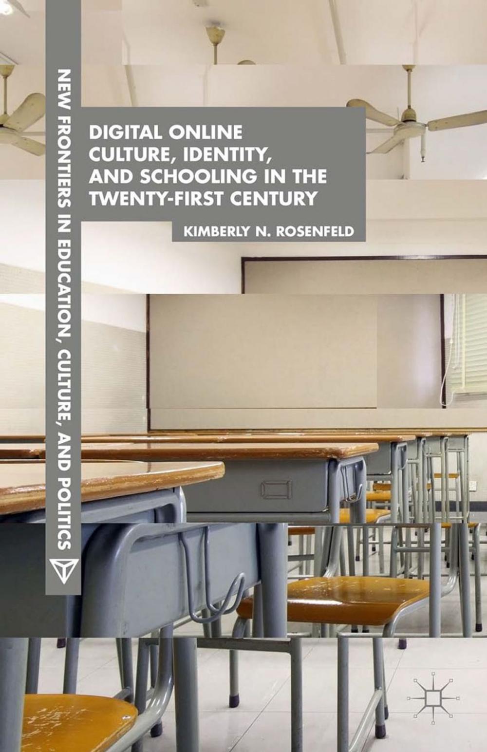 Big bigCover of Digital Online Culture, Identity, and Schooling in the Twenty-First Century