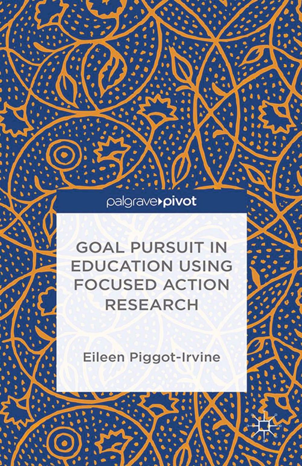 Big bigCover of Goal Pursuit in Education Using Focused Action Research