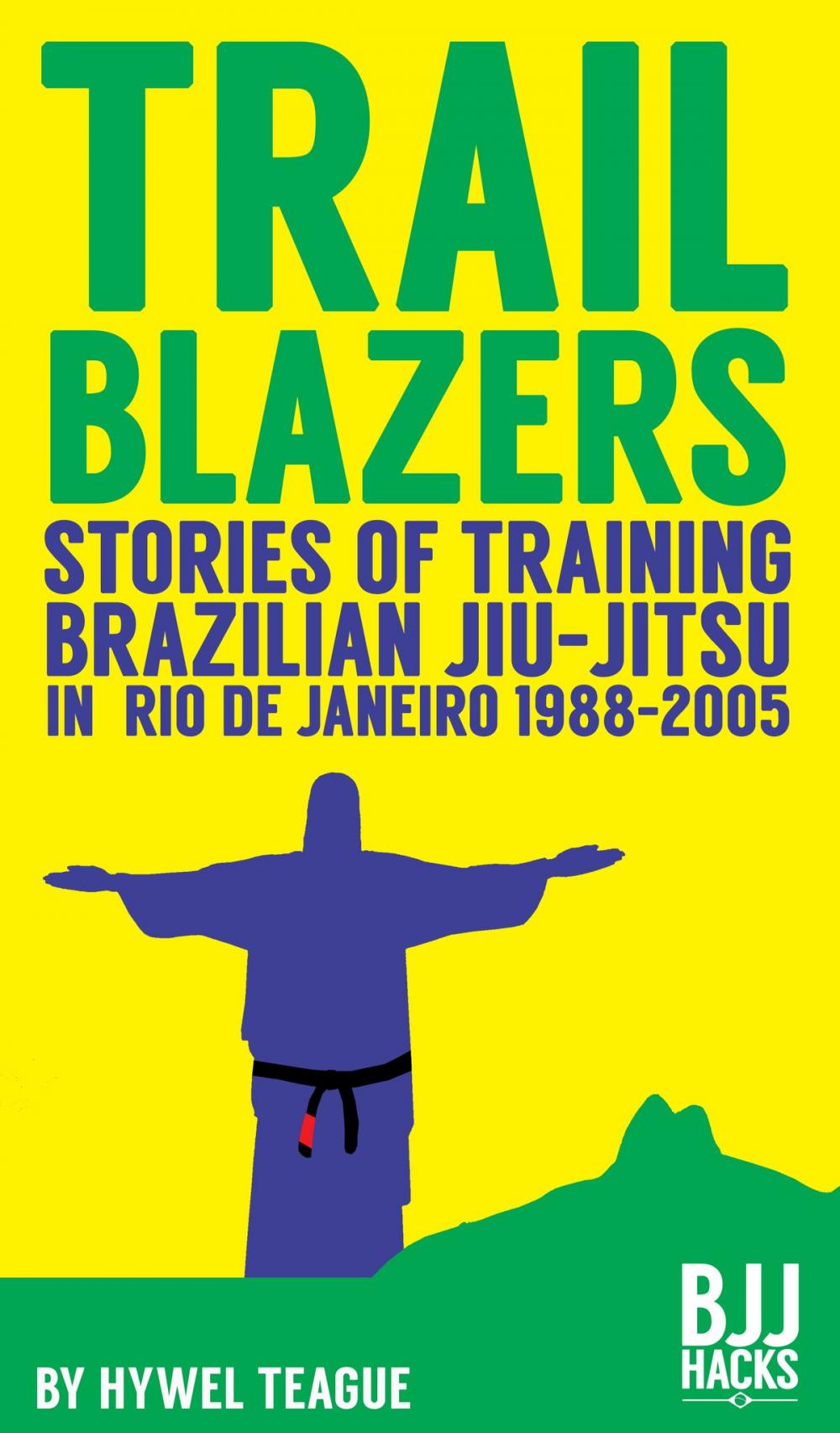 Big bigCover of TRAILBLAZERS Stories of Training Brazilian Jiu-Jitsu in Rio de Janeiro 1988-2005