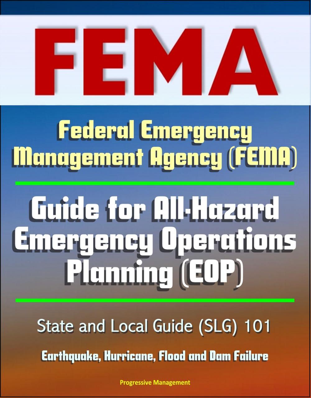 Big bigCover of Federal Emergency Management Agency (FEMA) Guide for All-Hazard Emergency Operations Planning (EOP) State and Local Guide (SLG) 101, Earthquake, Hurricane, Flood and Dam Failure