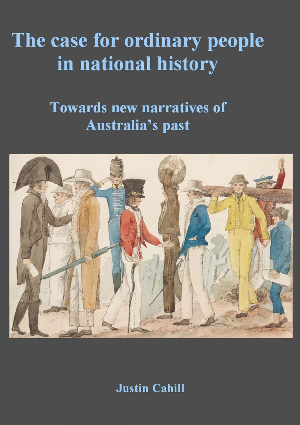 Big bigCover of The Case For Ordinary People In National History: Towards New Narratives Of Australia’s Past