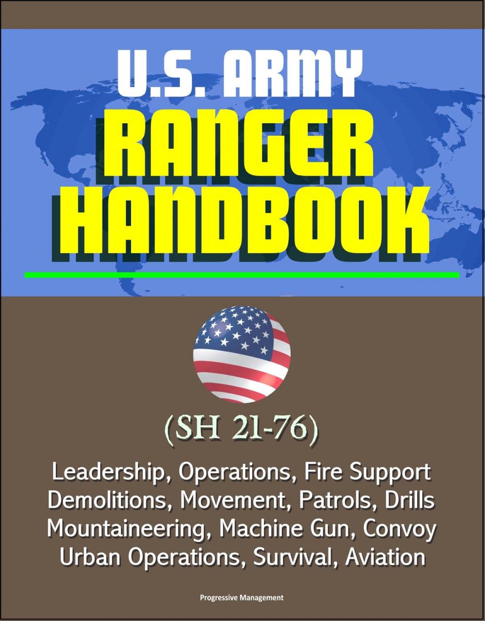 Big bigCover of U.S. Army Ranger Handbook (SH 21-76) - Leadership, Operations, Fire Support, Demolitions, Movement, Patrols, Drills, Mountaineering, Machine Gun, Convoy, Urban Operations, Survival, Aviation