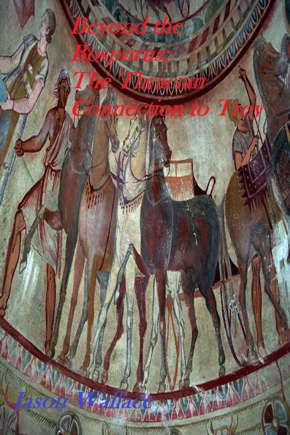 Big bigCover of Beyond the Bosporus: The Thracian Connection to Troy