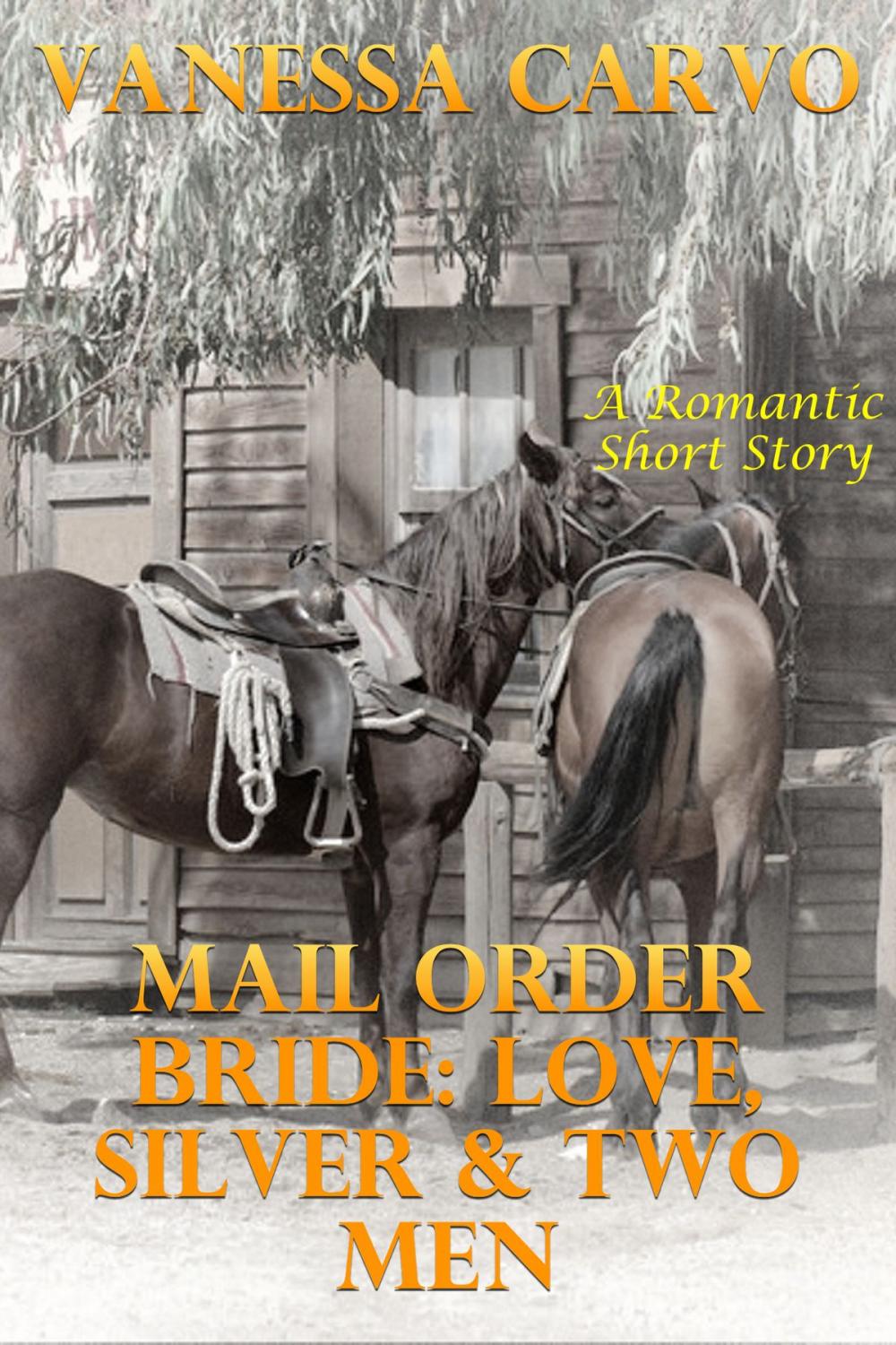 Big bigCover of Mail Order Bride: Love, Silver & Two Men (A Romantic Short Story)