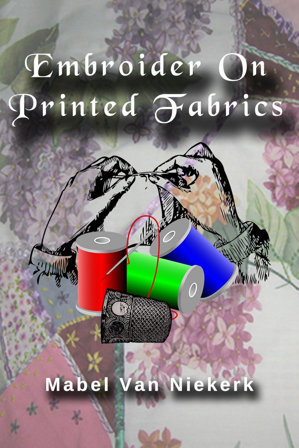 Big bigCover of Embroider On Printed Fabrics