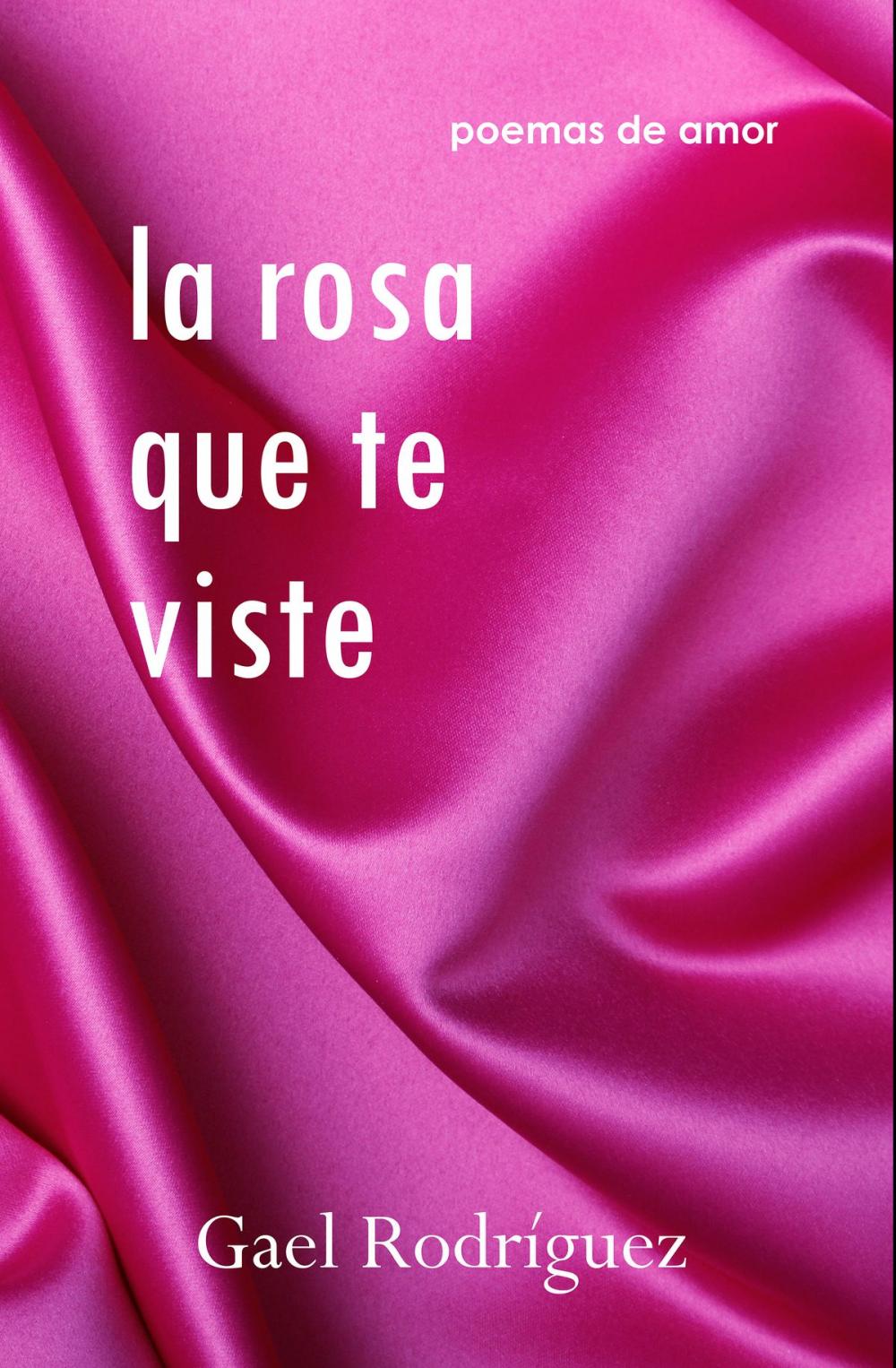 Big bigCover of La rosa que te viste. Poemas de amor.