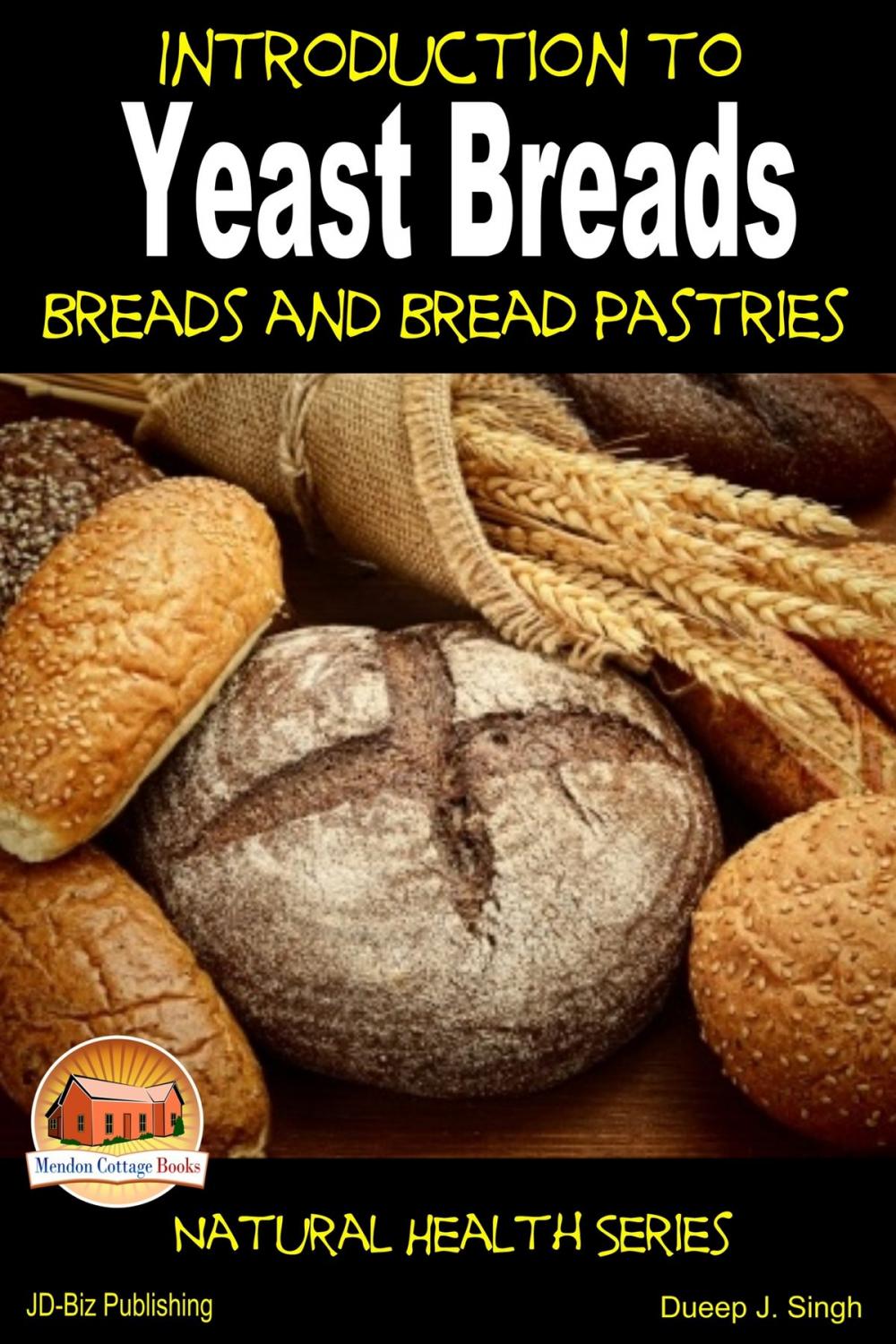 Big bigCover of Introduction to Yeast Breads: Breads and Bread Pastries