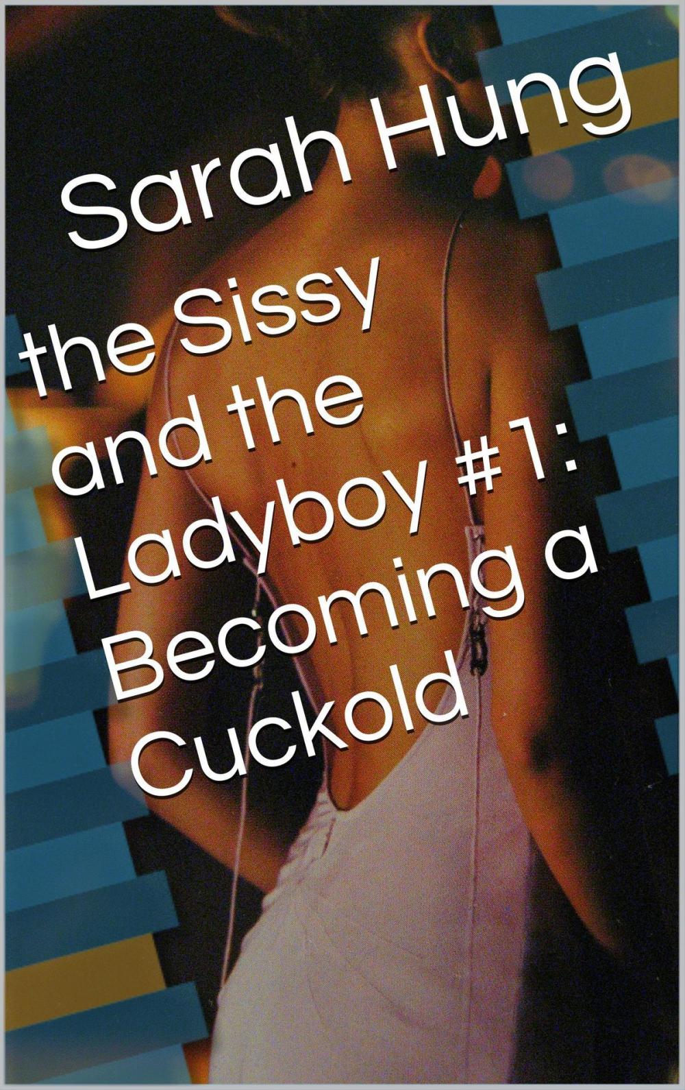 Big bigCover of The Sissy and the Ladyboy #1: Becoming a Cuckold