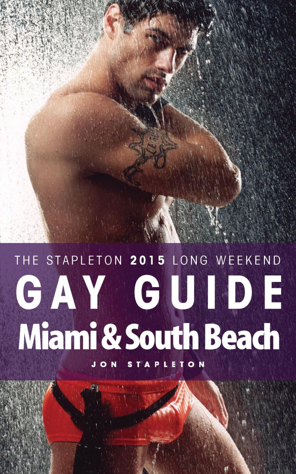 Big bigCover of Miami & South Beach: The Stapleton 2015 Long Weekend Gay Guide