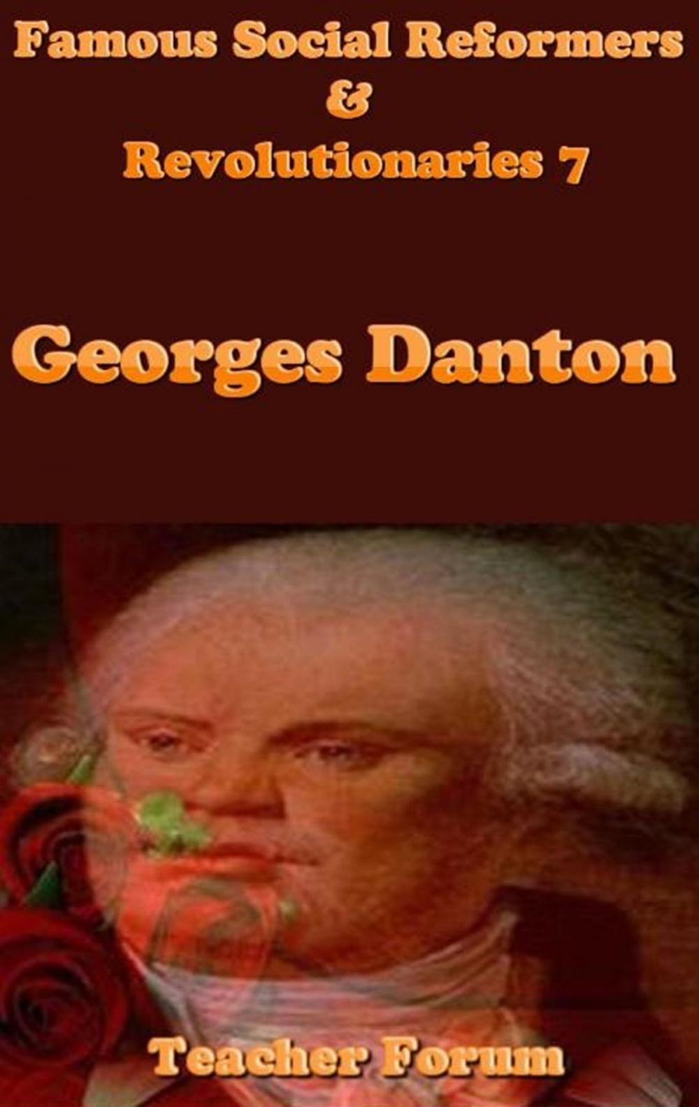 Big bigCover of Famous Social Reformers & Revolutionaries 7: Georges Danton