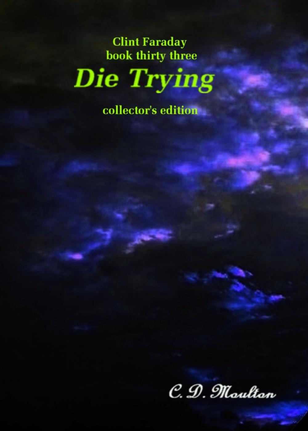 Big bigCover of Clint Faraday Mysteries Book 33: Die Trying Collector's Edition