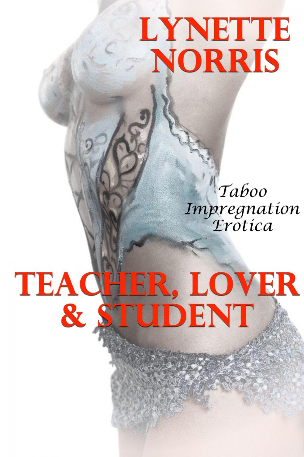 Big bigCover of Teacher, Lover And Student (Taboo Impregnation Erotica)