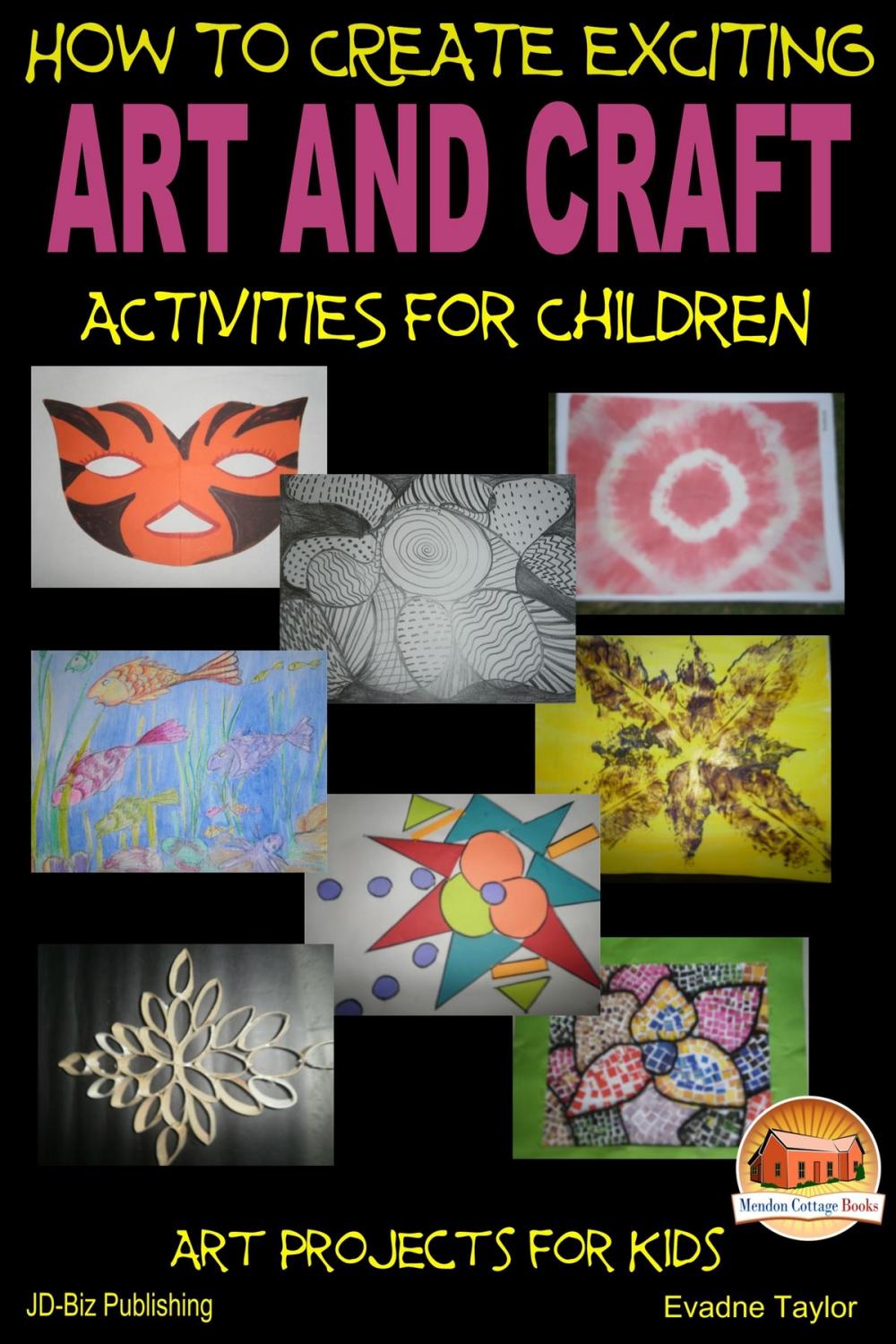 Big bigCover of How to Create Exciting Art and Craft Activities For Children