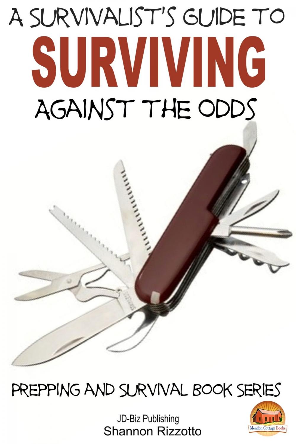 Big bigCover of A Survivalist's Guide to Surviving Against the Odds