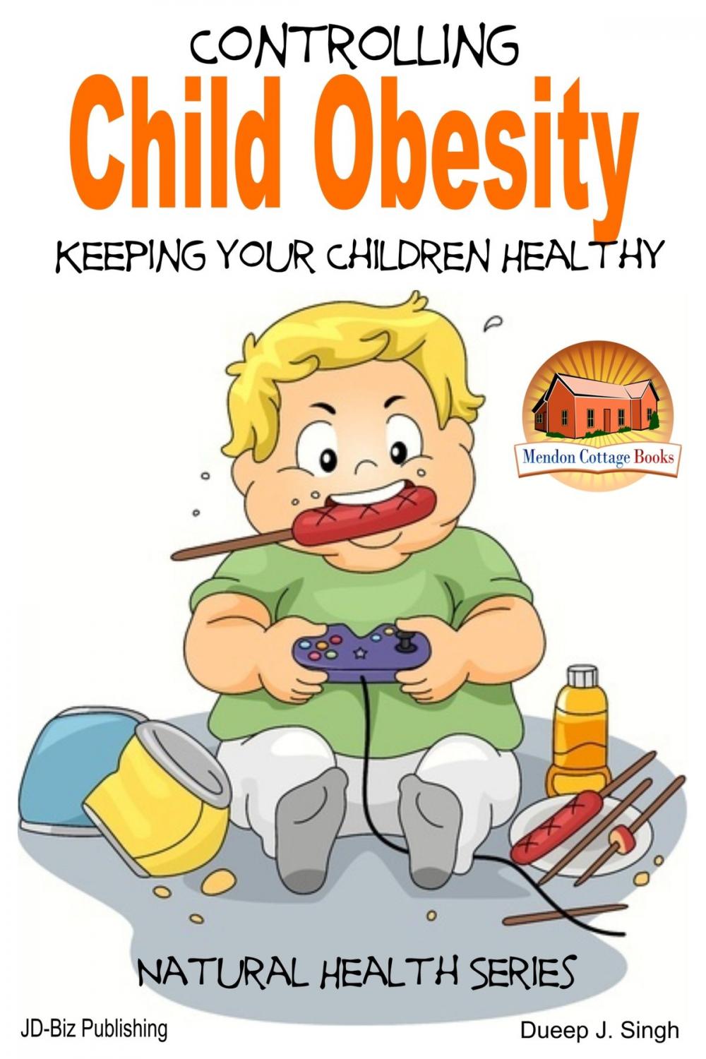 Big bigCover of Controlling Child Obesity: Keeping Your Children Healthy