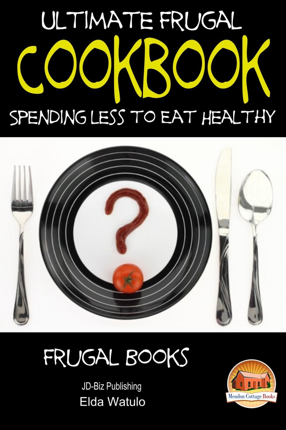 Big bigCover of Ultimate Frugal Cookbook: Spending less to Eat Healthy