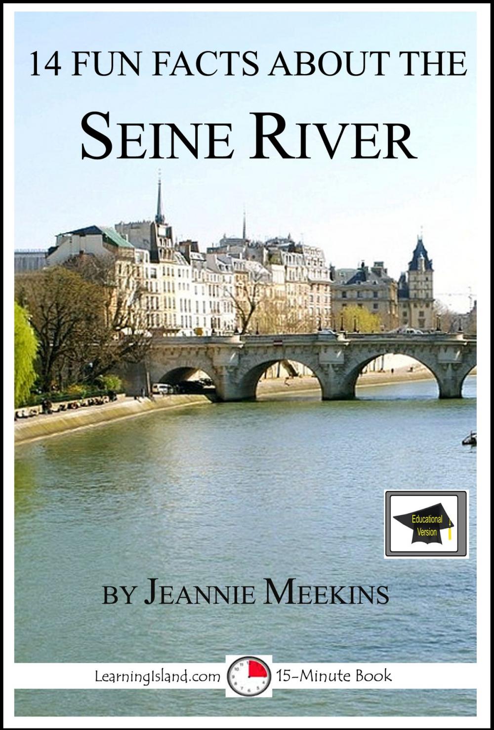 Big bigCover of 14 Fun Facts About the Seine River: Educational Version