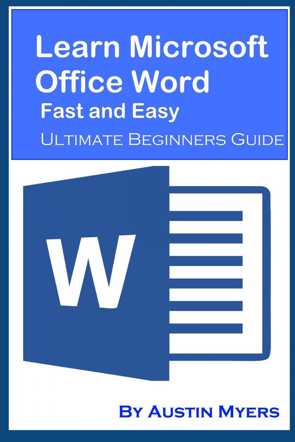 Big bigCover of Learn Microsoft Office Word Fast and Easy: Ultimate Beginners Guide