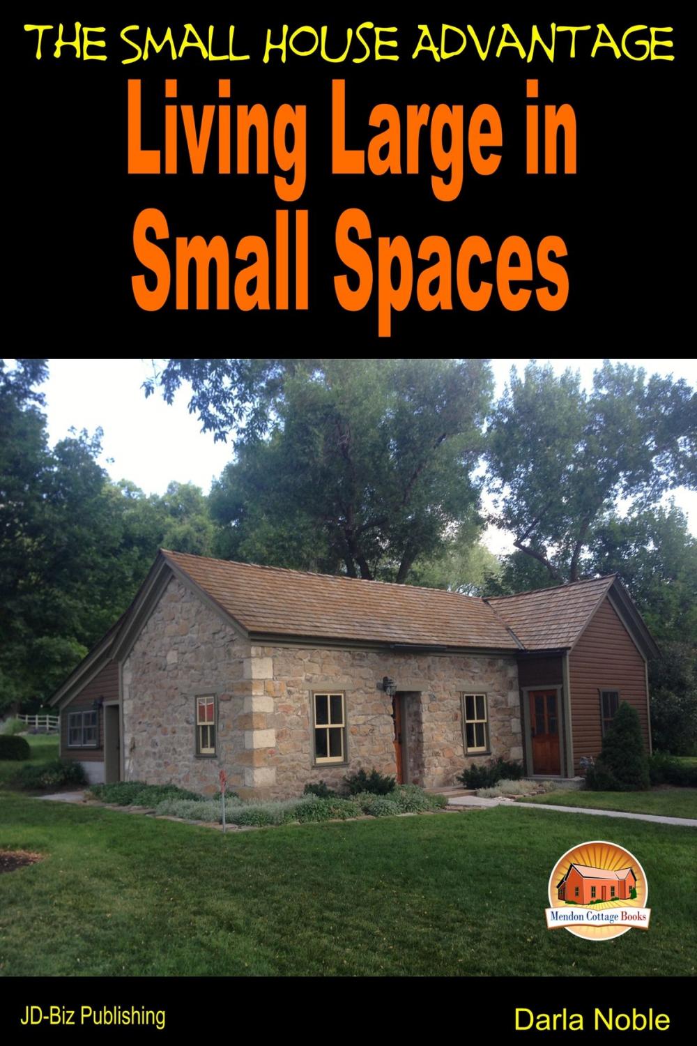 Big bigCover of Living Large in Small Spaces: The Small House Advantage