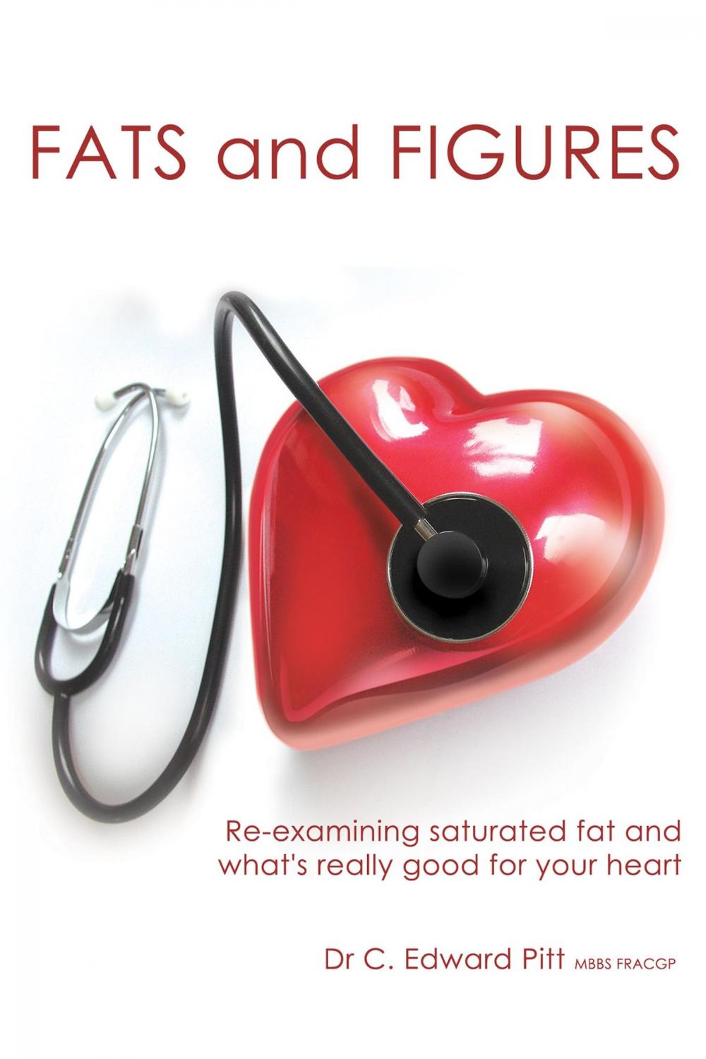 Big bigCover of Fats And Figures: Re-Examining Saturated Fat And What's Really Good For Your Heart