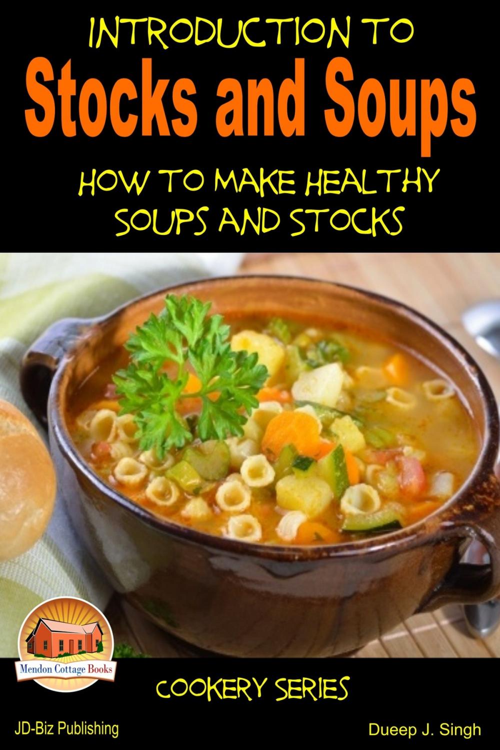 Big bigCover of Introduction to Stocks and Soups: How to Make Healthy Soups and Stocks