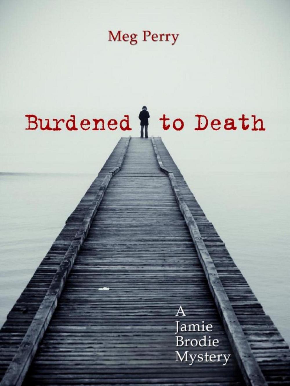 Big bigCover of Burdened to Death: A Jamie Brodie Mystery