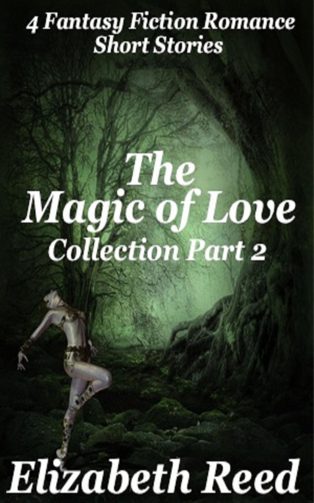 Big bigCover of The Magic of Love Collection Part 2: Four Fantasy Fiction Romance Stories