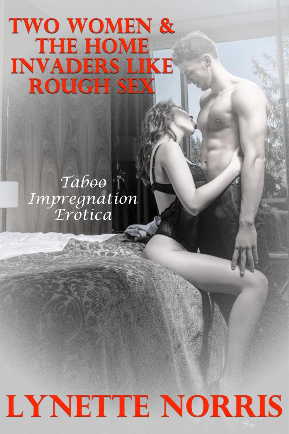Big bigCover of Two Women & The Home Invaders Like Rough Sex (Taboo Impregnation Erotica)