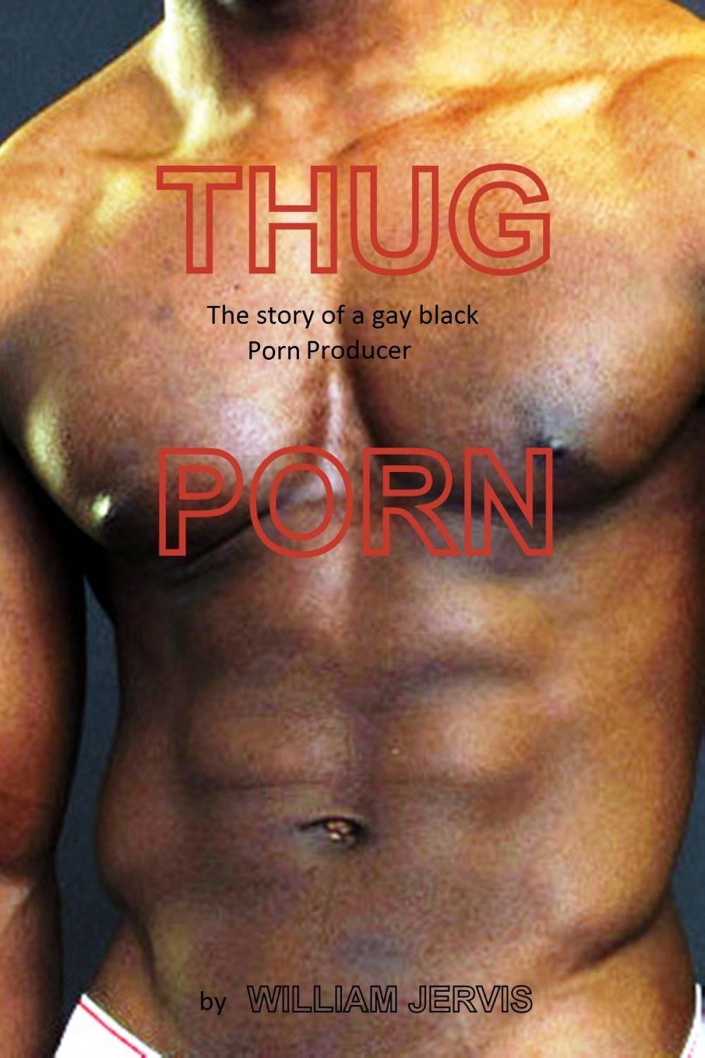 Big bigCover of Thug Porn The Story Of a Black Gay Porn Producer