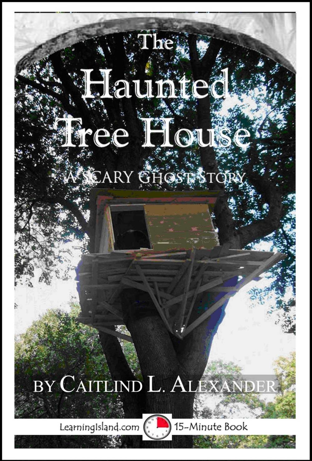 Big bigCover of The Haunted Tree House: A Scary 15-Minute Ghost Story