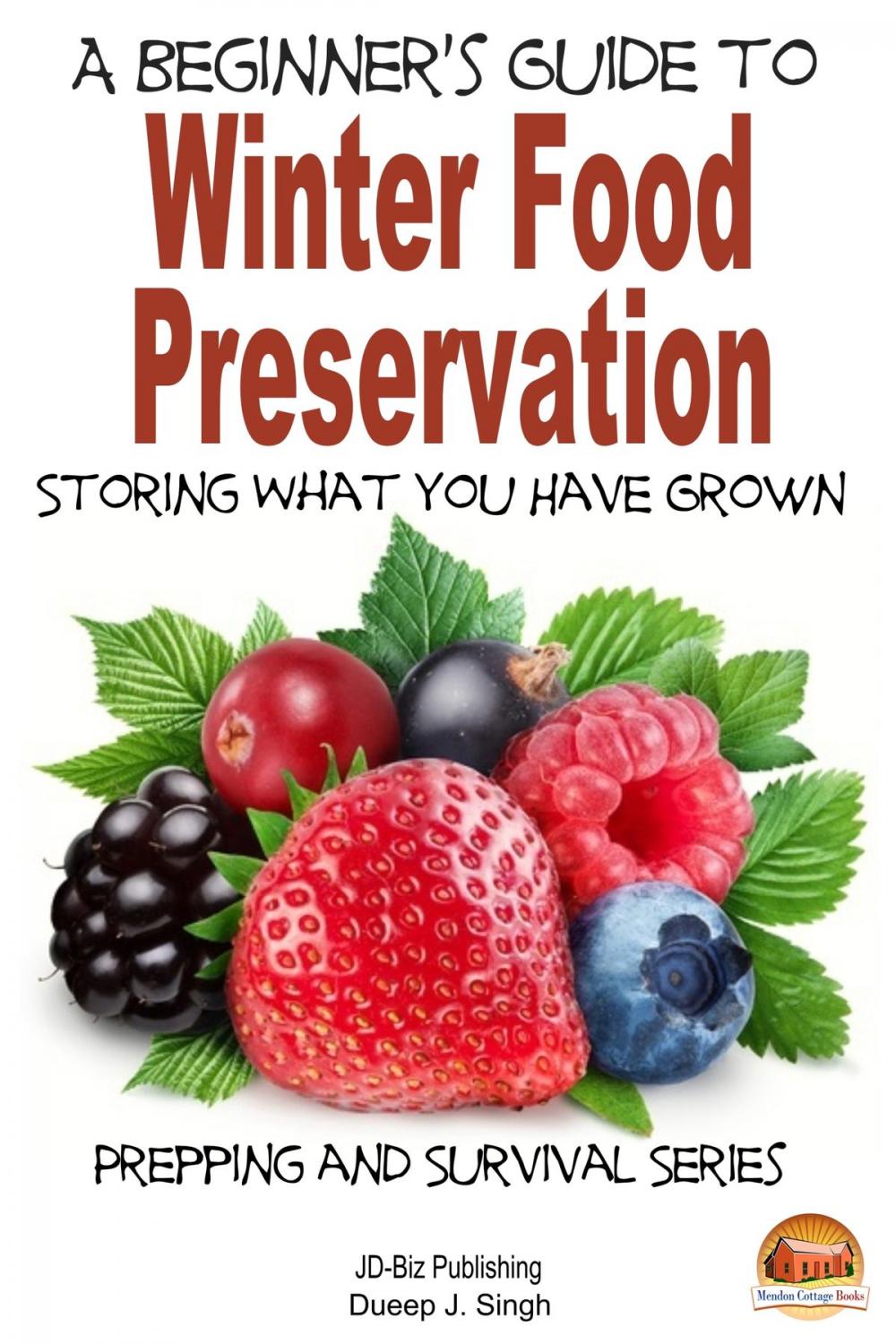 Big bigCover of A Beginner's Guide to Winter Food Preservation: Storing What You Have Grown